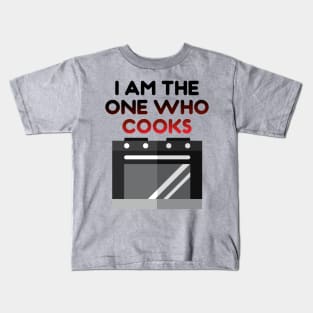 I AM THE ONE WHO COOKS Kids T-Shirt